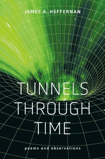 James A. Heffernan - Tunnels Through Time, E-bok