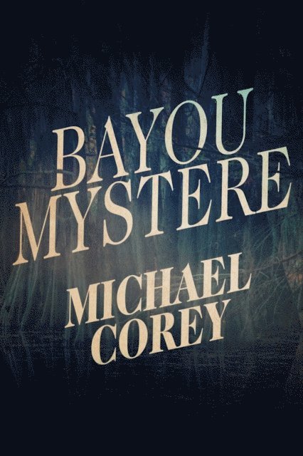 Michael Corey - Bayou Mystere, E-bok