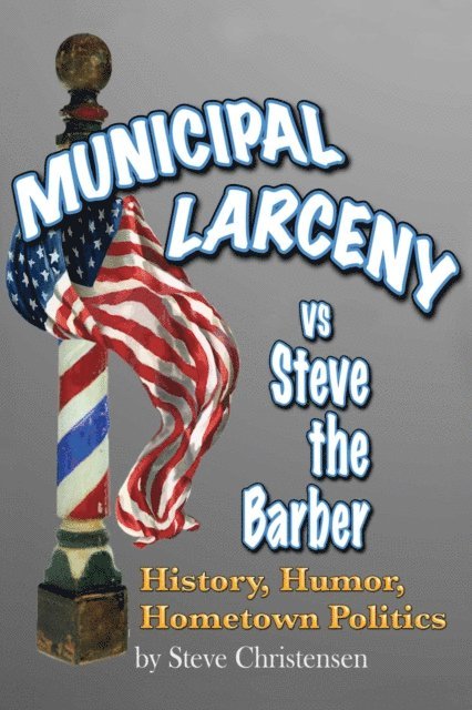 Steve Christensen - Municipal Larceny vs Steve the Barber, E-bok