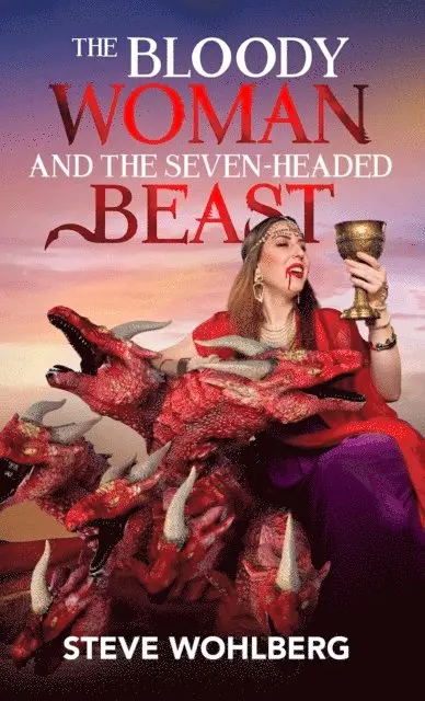 Steve Wohlberg - Bloody Woman and the Seven-Headed Beast, E-bok. Tillgänglighet: Lägg i varukorg