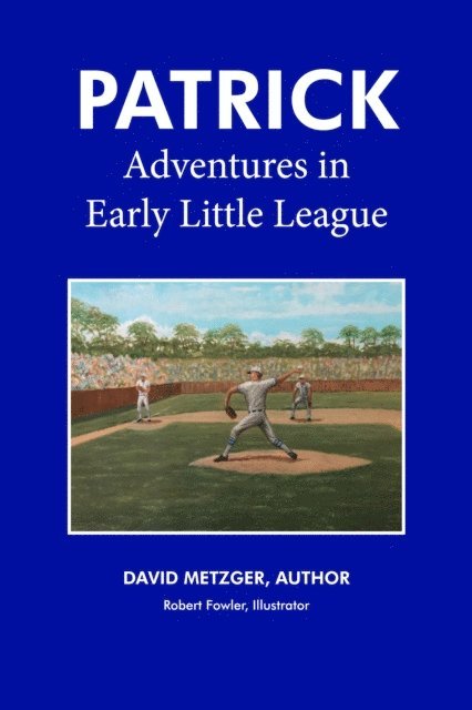 David Metzger - Patrick: Adventures in Early Little League, E-bok