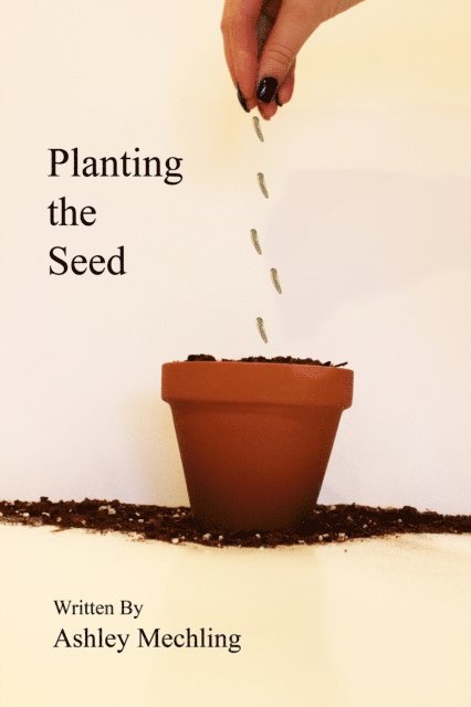 Ashley Mechling - Planting the Seed, E-bok
