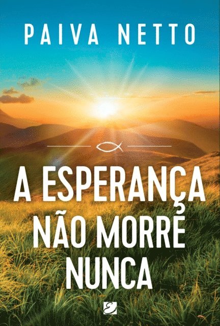 Paiva Netto - Esperanca nao morre nunca, E-bok