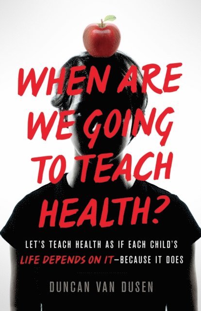 Duncan Van Dusen - When Are We Going to Teach Health?, E-bok. Tillgänglighet: Lägg i varukorg