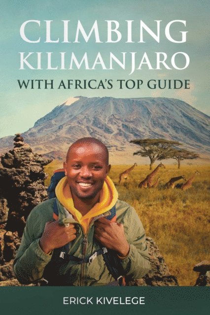 Erick Kivelege - Climbing Kilimanjaro With Africa's Top Guide, E-bok