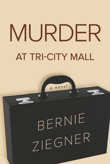 Bernie Ziegner - Murder at Tri-City Mall, E-bok