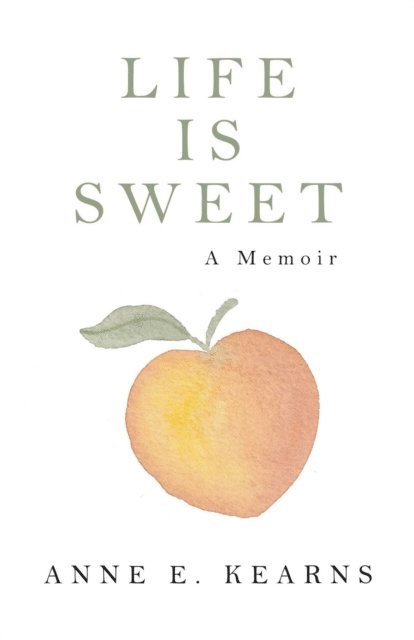 Anne Kearns - Life Is Sweet, E-bok