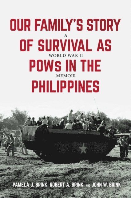 Pamela Brink - Our Family's Story of Survival as POWs in the Philippines, E-bok