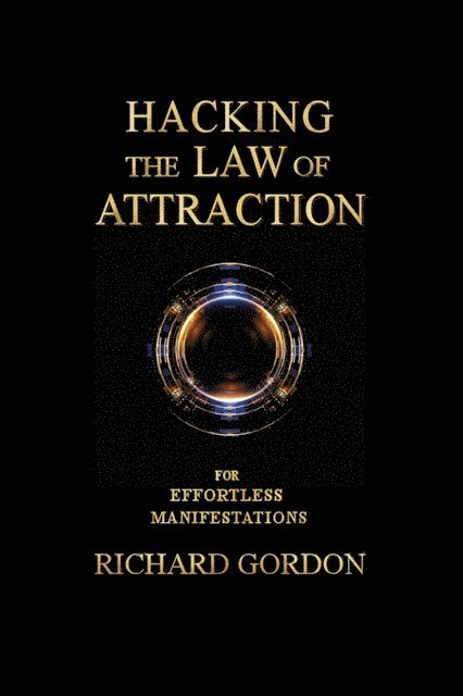 Richard Gordon - Hacking the Law of Attraction, E-bok