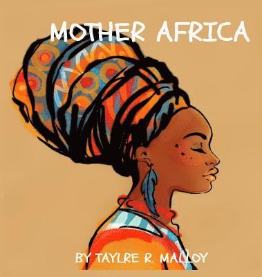 Taylre R Malloy - Mother Africa, Inbunden. Tillgänglighet: Lägg i varukorg