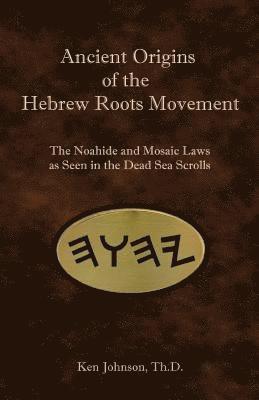 Ken Johnson - Ancient Origins of the Hebrew Roots Movement, Häftad
