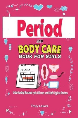 Tracy Lowes - Period and Bodycare Book for Girls, Häftad. Tillgänglighet: Lägg i varukorg