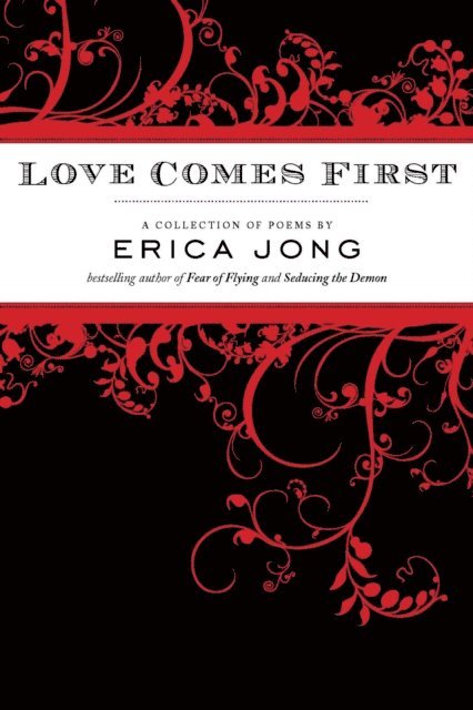 Erica Jong - Love Comes First, E-bok