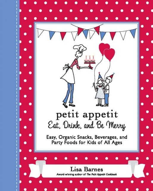 Lisa Barnes - Petit Appetit: Eat, Drink, and Be Merry, E-bok