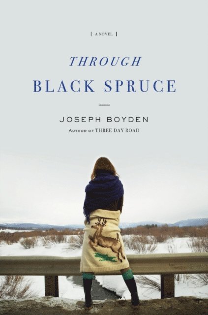 Joseph Boyden - Through Black Spruce, E-bok