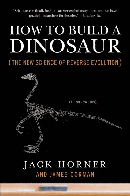 James Gorman, Jack Horner - How to Build a Dinosaur, E-bok