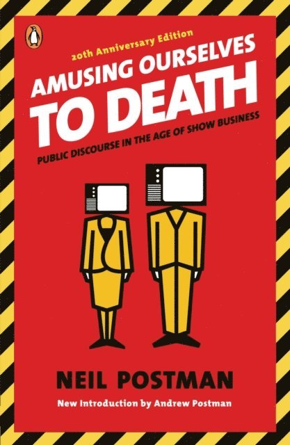 Neil Postman - Amusing Ourselves to Death, E-bok
