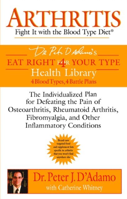 Catherine Whitney, Dr. Peter J. D'Adamo - Arthritis: Fight it with the Blood Type Diet, E-bok
