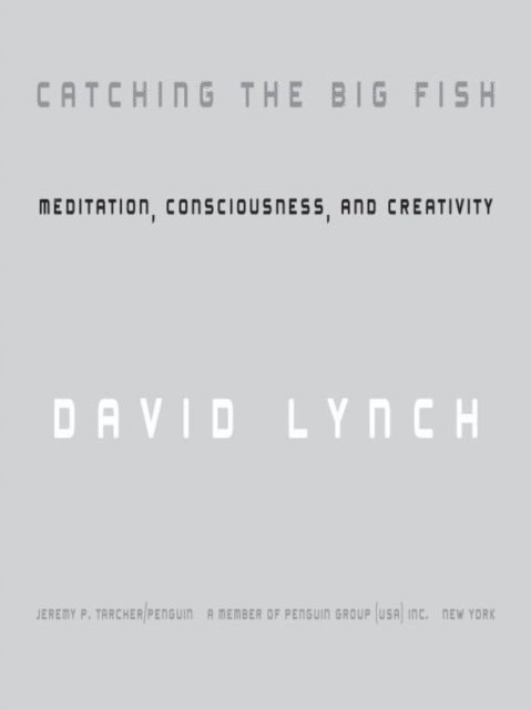David Lynch - Catching the Big Fish, E-bok