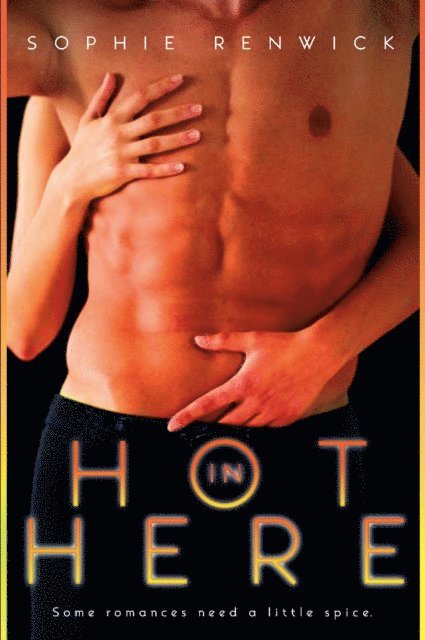 Sophie Renwick - Hot in Here, E-bok