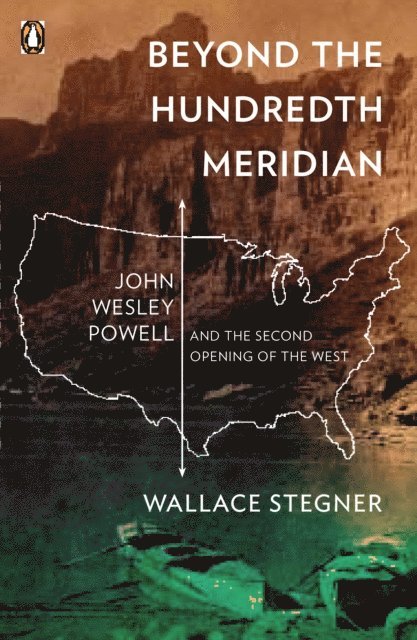 Wallace Stegner - Beyond the Hundredth Meridian, E-bok