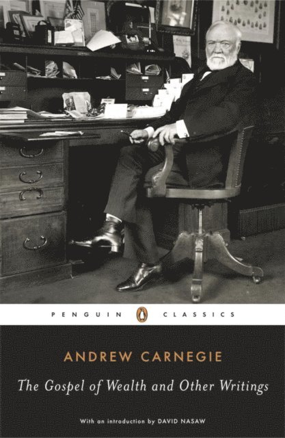 Andrew Carnegie - Gospel of Wealth Essays and Other Writings, E-bok