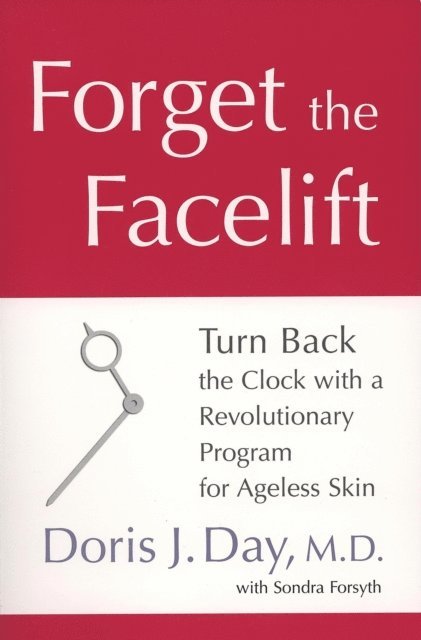 Sondra Forsyth, Doris J. Day - Forget the Facelift, E-bok
