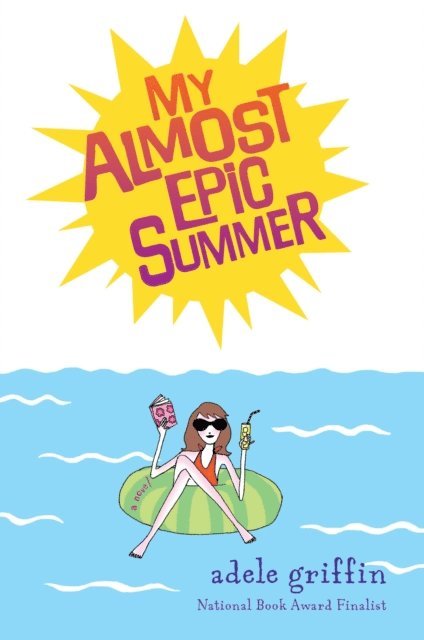 Adele Griffin - My Almost Epic Summer, E-bok