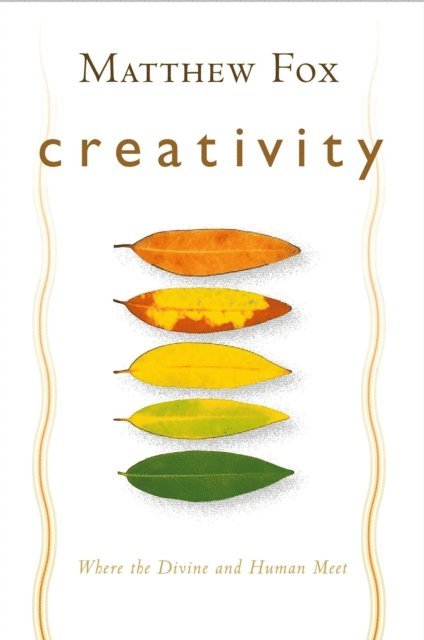 Matthew Fox - Creativity, E-bok
