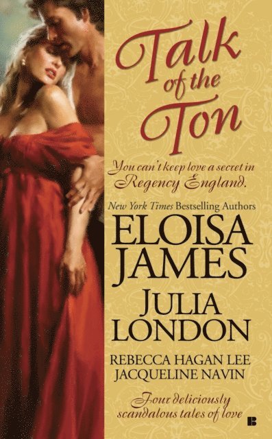 Jacqueline Navin, Rebecca Hagan Lee, Julia London, Eloisa James - Talk of the Ton, E-bok