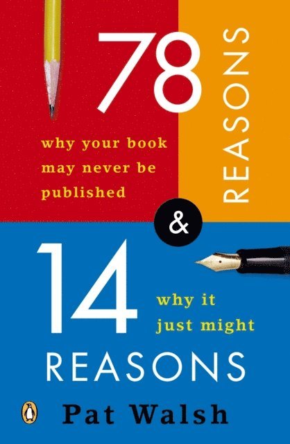 Pat Walsh - 78 Reasons Why Your Book May Never Be Published and 14 Reasons Why It Just Might, E-bok