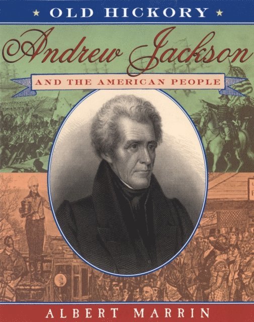 Albert Marrin - Old Hickory:Andrew Jackson and the American People, E-bok
