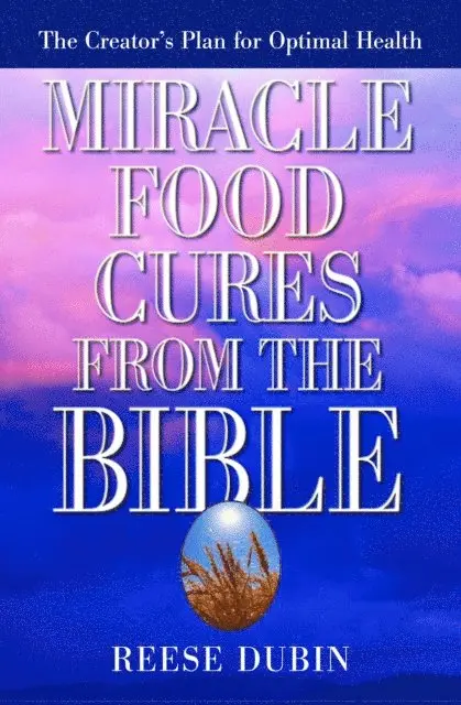 Reese Dubin - Miracle Food Cures from the Bible, E-bok. Tillgänglighet: Lägg i varukorg