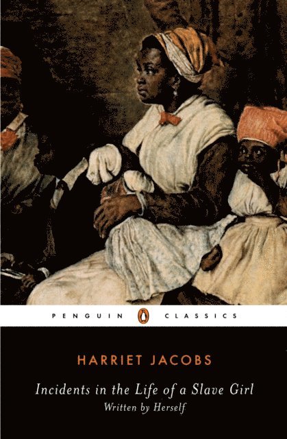 Harriet Jacobs, Nell Irvin Painter - Incidents in the Life of a Slave Girl, E-bok