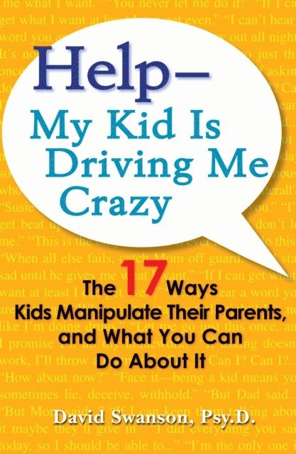 David Swanson - Help--My Kid is Driving Me Crazy, E-bok