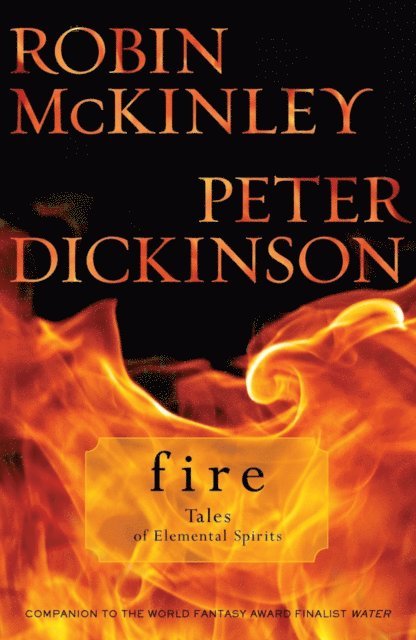 Peter Dickinson, Robin McKinley - Fire: Tales of Elemental Spirits, E-bok