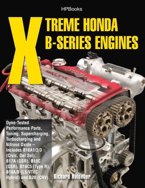 Richard Holdener - Xtreme Honda B-Series Engines HP1552, E-bok