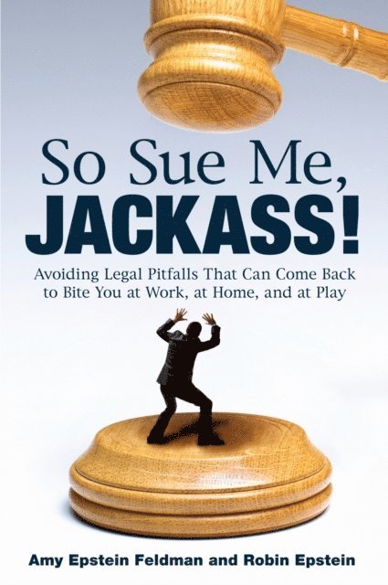 Robin Epstein, Amy Epstein Feldman - So Sue Me, Jackass!, E-bok