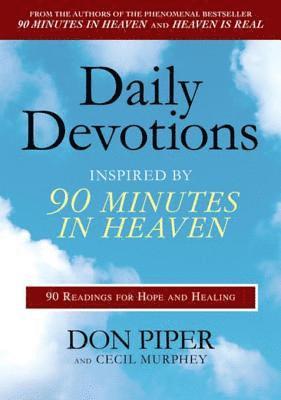 Cecil Murphey, Don Piper - Daily Devotions Inspired by 90 Minutes in Heaven, E-bok