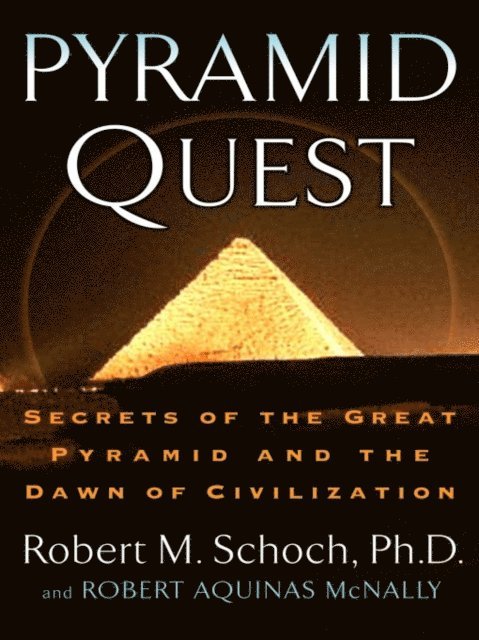 Robert Aquinas McNally, Robert M. Schoch - Pyramid Quest, E-bok