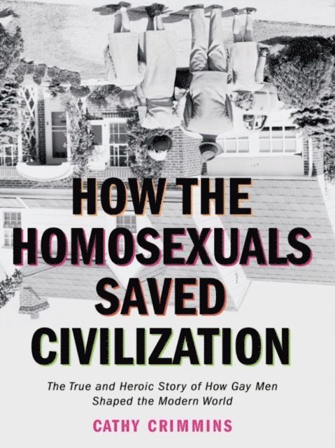 Cathy Crimmins - How the Homosexuals Saved Civilization, E-bok. Tillgänglighet: Lägg i varukorg