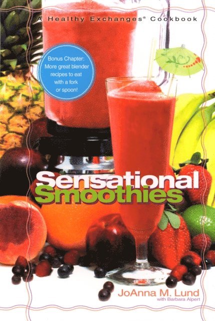 Barbara Alpert, JoAnna M. Lund - Healthy Exchanges Sensational Smoothies, E-bok