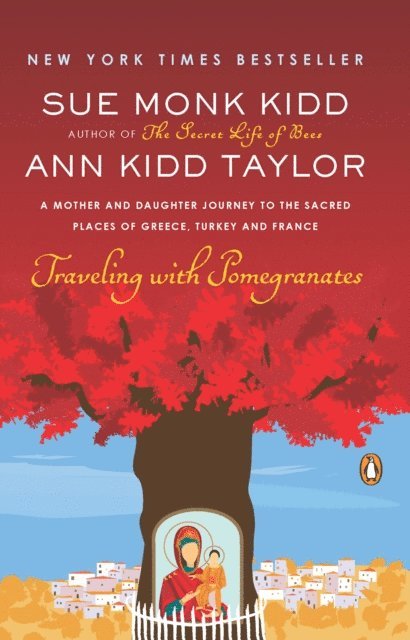 Ann Kidd Taylor, Sue Monk Kidd - Traveling with Pomegranates, E-bok