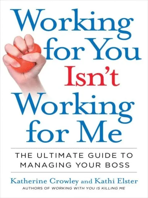 Kathi Elster, Katherine Crowley - Working for You Isn't Working for Me, E-bok. Tillgänglighet: Lägg i varukorg