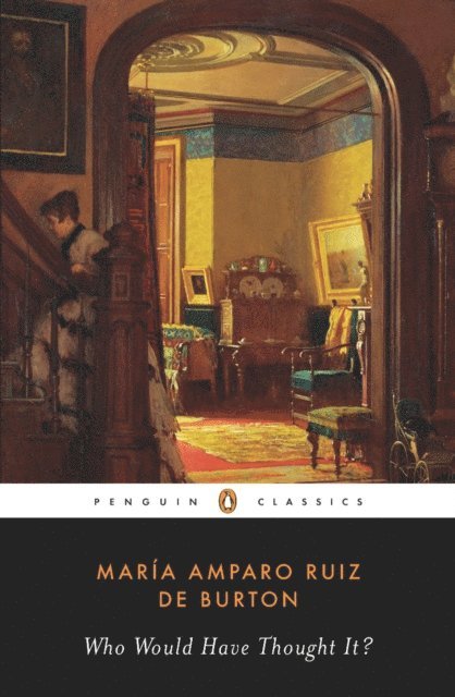 Maria Amparo Ruiz de Burton, Amelia Maria de la Luz Montes - Who Would Have Thought It?, E-bok