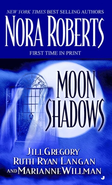 Marianne Willman, Ruth Ryan Langan, Jill Gregory, Nora Roberts - Moon Shadows, E-bok