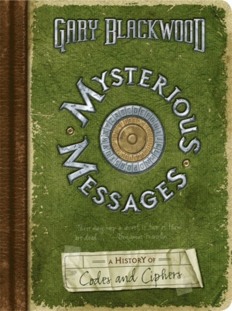 Gary Blackwood - Mysterious Messages: A History of Codes and Ciphers, E-bok