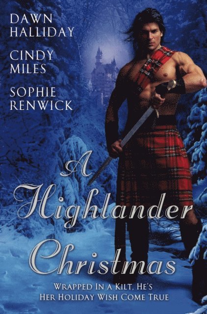 Sophie Renwick, Cindy Miles, Dawn Halliday - Highlander Christmas, E-bok