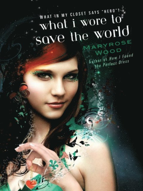 Maryrose Wood - What I Wore to Save the World, E-bok