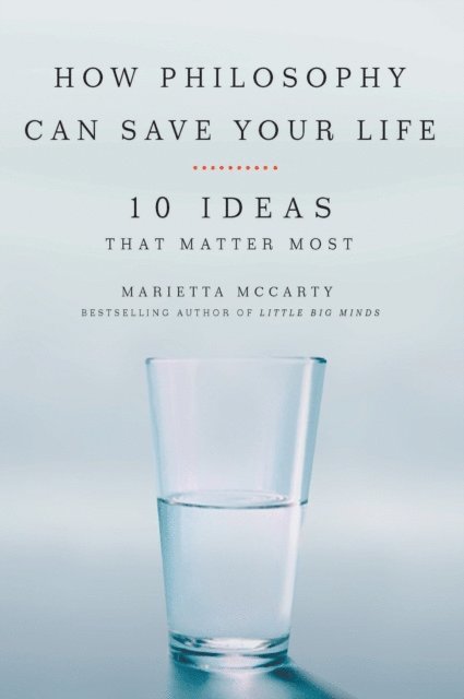 Marietta McCarty - How Philosophy Can Save Your Life, E-bok